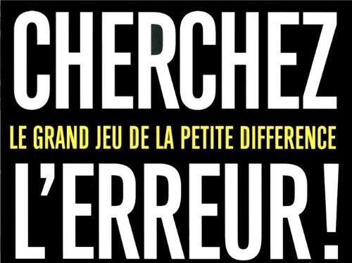 Cherchez l'erreur ! : le grand jeu de la petite différence