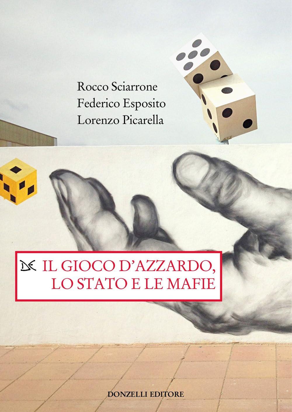 Il gioco d'azzardo, lo Stato e le mafie (Saggi. Storia e scienze sociali)