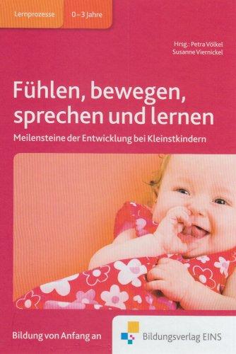 Fühlen, bewegen, sprechen und lernen: Meilensteine der Entwicklung bei Kleinstkindern Handbuch: Meilensteine der Entwicklung bei Kleinstkindern Fachbuch