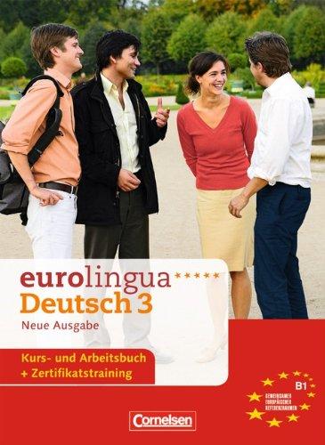 eurolingua - Deutsch als Fremdsprache - Neue Ausgabe: B1: Gesamtband 3 - Kurs- und Arbeitsbuch: Kurs- und Arbeitsbuch. Einheit 1-16. Europäischer Referenzrahmen: B1