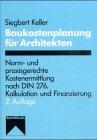 Baukostenplanung für Architekten. Norm- und praxisgerechte Kostenermittlung nach DIN 276