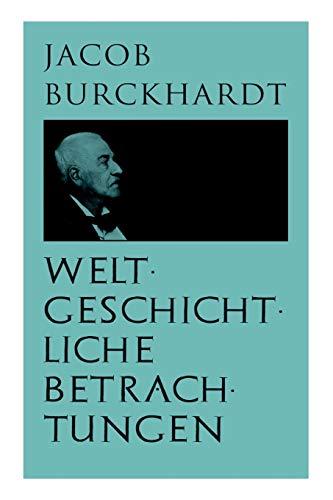 Weltgeschichtliche Betrachtungen: Über Studium der Geschichte