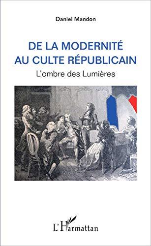 De la modernité au culte républicain : l'ombre des Lumières