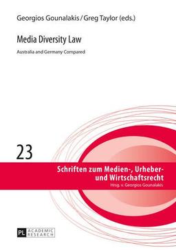 Media Diversity Law: Australia and Germany Compared (Schriften zum Medien-, Urheber- und Wirtschaftsrecht)