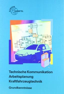 Arbeitsplanung. Technische Kommunikation. Kraftfahrzeugtechnik. Grundkenntnisse