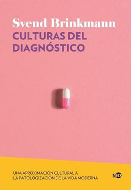 Culturas del diagnóstico: Una aproximación cultural a la patologización de la vida moderna (Huellas y Señales, Band 2102)