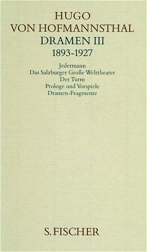 Dramen III. 1893-1927: Jedermann / Das Salzburger Große Welttheater / Der Turm / Prologe und Vorspiele / Fragmente