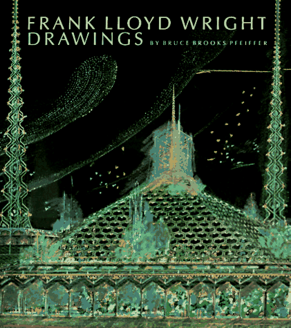 Frank Lloyd Wright Drawings: Masterworks from the Frank Lloyd Wright Collection