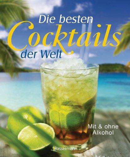 Die besten Cocktails der Welt: Mit und ohne Alkohol