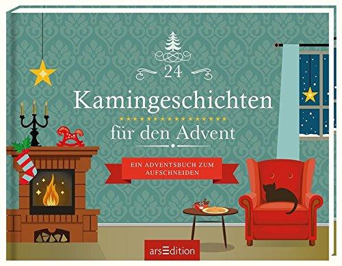 24 Kamingeschichten für den Advent: Ein Adventsbuch zum Aufschneiden