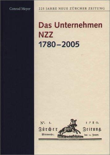 225 Jahre Neue Zürcher Zeitung: Das Unternehmen NZZ 1780-2005