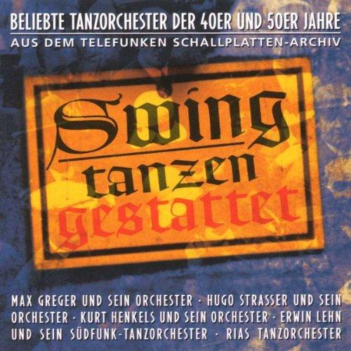 Swing Tanzen Gestattet - Beliebte Tanzorchester der 40er und 50er Jahre