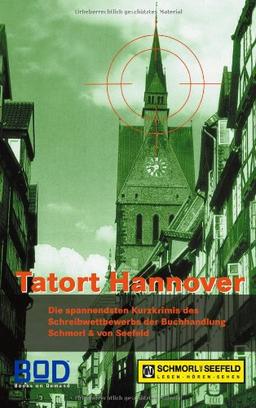 Tatort Hannover: Die spannendsten Kurzkrimis des Schreibwettbewerbs der Buchhandlung Schmorl & von Seefeld