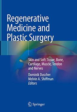 Regenerative Medicine and Plastic Surgery: Skin and Soft Tissue, Bone, Cartilage, Muscle, Tendon and Nerves