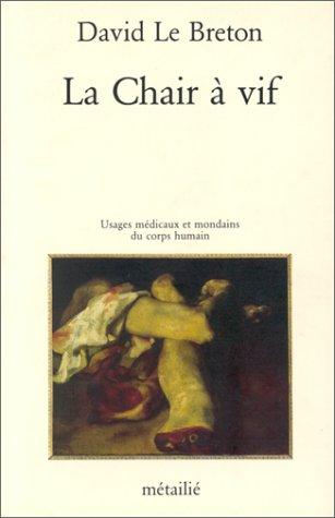 La Chair à vif : usages médicaux et mondains du corps humain