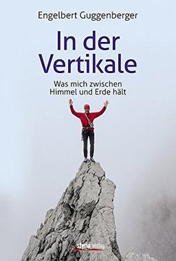 In der Vertikale: Was mich zwischen Himmel und Erde hält