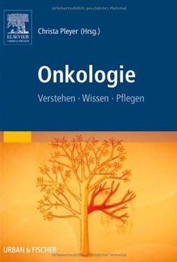 Onkologie: Verstehen - Wissen - Pflegen