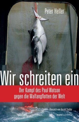 Wir schreiten ein: Der Kampf des Paul Watson gegen die Walfangflotten der Welt