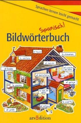 Bildwörterbuch Spanisch. ( Ab 9 J.). Die 2000 wichtigsten Wörter, Sätze, Situationen im Alltag