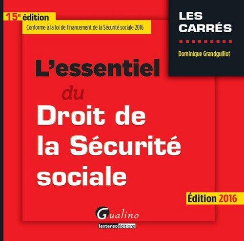 L'essentiel du droit de la Sécurité sociale : édition 2016