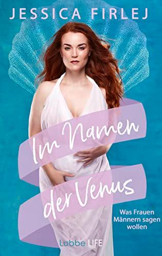 Im Namen der Venus: Was Frauen Männern sagen wollen