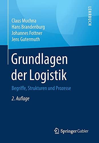 Grundlagen der Logistik: Begriffe, Strukturen und Prozesse