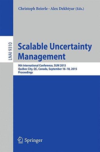 Scalable Uncertainty Management: 9th International Conference, SUM 2015, Québec City, QC, Canada, September 16-18, 2015. Proceedings (Lecture Notes in Computer Science)