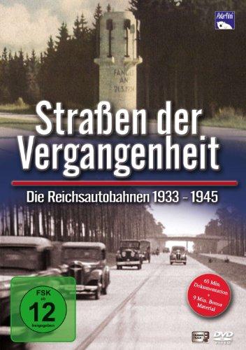 Straßen der Vergangenheit - Die Reichsautobahnen 1933 bis 1945