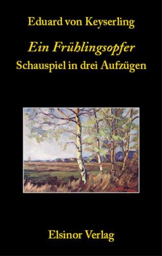 Ein Frühlingsopfer: Schauspiel in drei Aufzügen