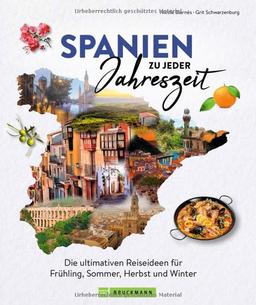 Reise-Bildband – Spanien zu jeder Jahreszeit: Die ultimativen Reiseideen für Frühling, Sommer, Herbst & Winter. Reiseinspiration rund ums Jahr