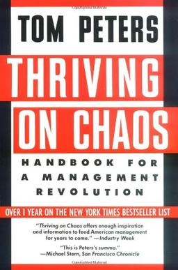 Thriving on Chaos: Handbook for a Management Revolution