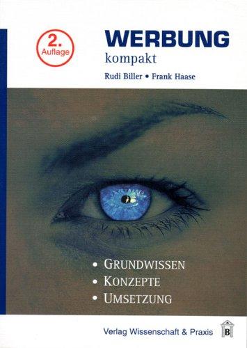 Werbung kompakt: Grundwissen - Konzepte - Umsetzung