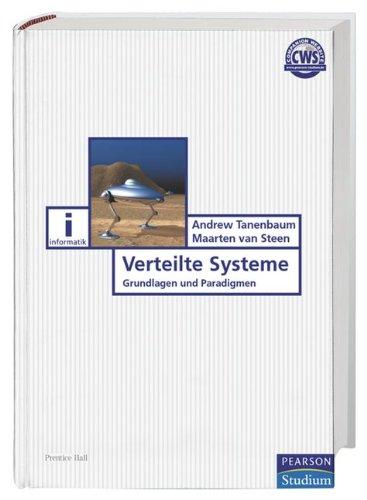 Verteilte Systeme: Grundlagen und Paradigmen (Pearson Studium - IT)