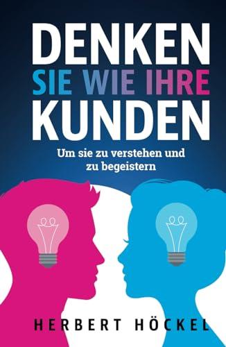 Denken Sie wie Ihre Kunden – Um sie zu verstehen und zu begeistern