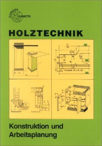 Holztechnik, Konstruktion und Arbeitsplanung. (Lernmaterialien)