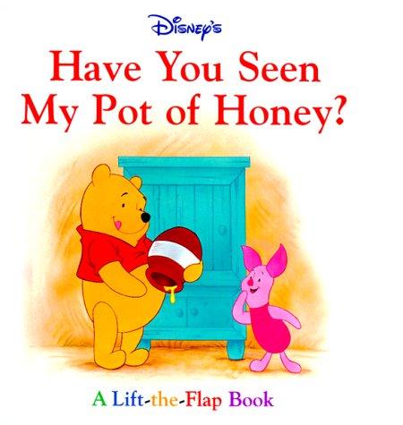 Disney's Have You Seen My Pot of Honey?: A Lift-The-Flap Book (1st Discovery Lift-The-Flap)