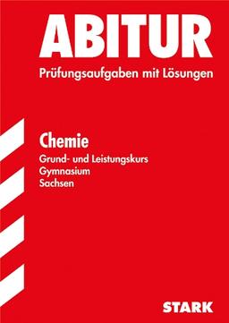 Abitur-Prüfungsaufgaben Gymnasium Sachsen. Mit Lösungen / Chemie Grund- und Leistungskurs: Prüfungsaufgaben 2010-2012: Original-Prüfungsaufgaben 2010 - 2012  mit Lösungen