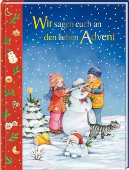 Wir sagen euch an, den lieben Advent. Ein Bilderbuch für die Advents- und Weihnachtszeit