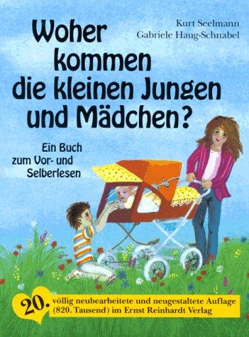 Woher kommen die kleinen Jungen und Mädchen? Ein Buch zum Vor- und Selberlesen