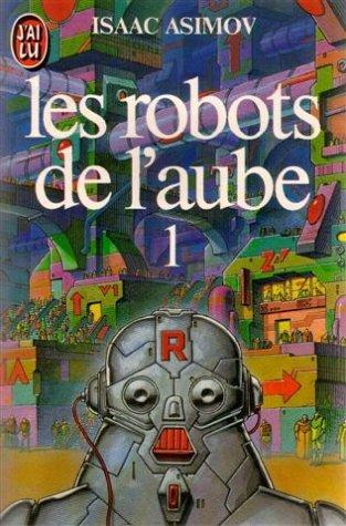 Les robots de l'aube, Tome 1 :