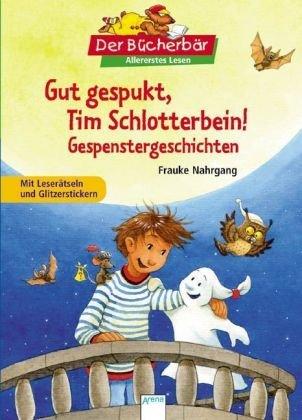 Gut gespukt, Tim Schlotterbein! Gespenstergeschichten. Der Bücherbär: Allererstes Lesen