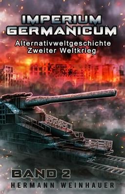 Imperium Germanicum – Alternativweltgeschichte Zweiter Weltkrieg Band 2: Blutmühle Rostow (Imperium Germanicum - Der alternative 2. Weltkrieg, Band 2)