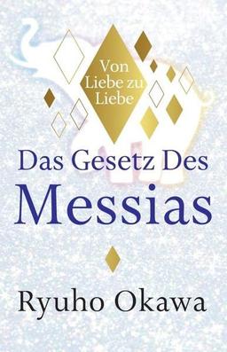 Das Gesetz des Messias: Von Liebe zu Liebe