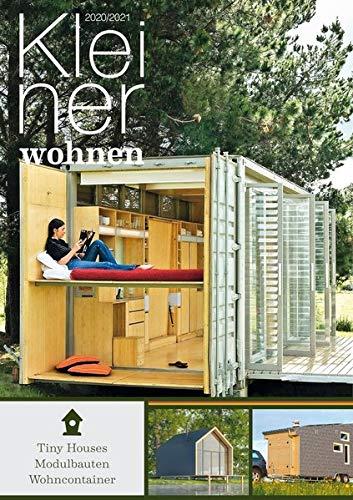 Kleiner Wohnen 2020/2021: Magazin für Tiny Houses, Modulbauten und Containerwohnen