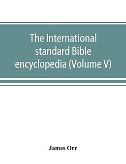 The International standard Bible encyclopedia (Volume V)