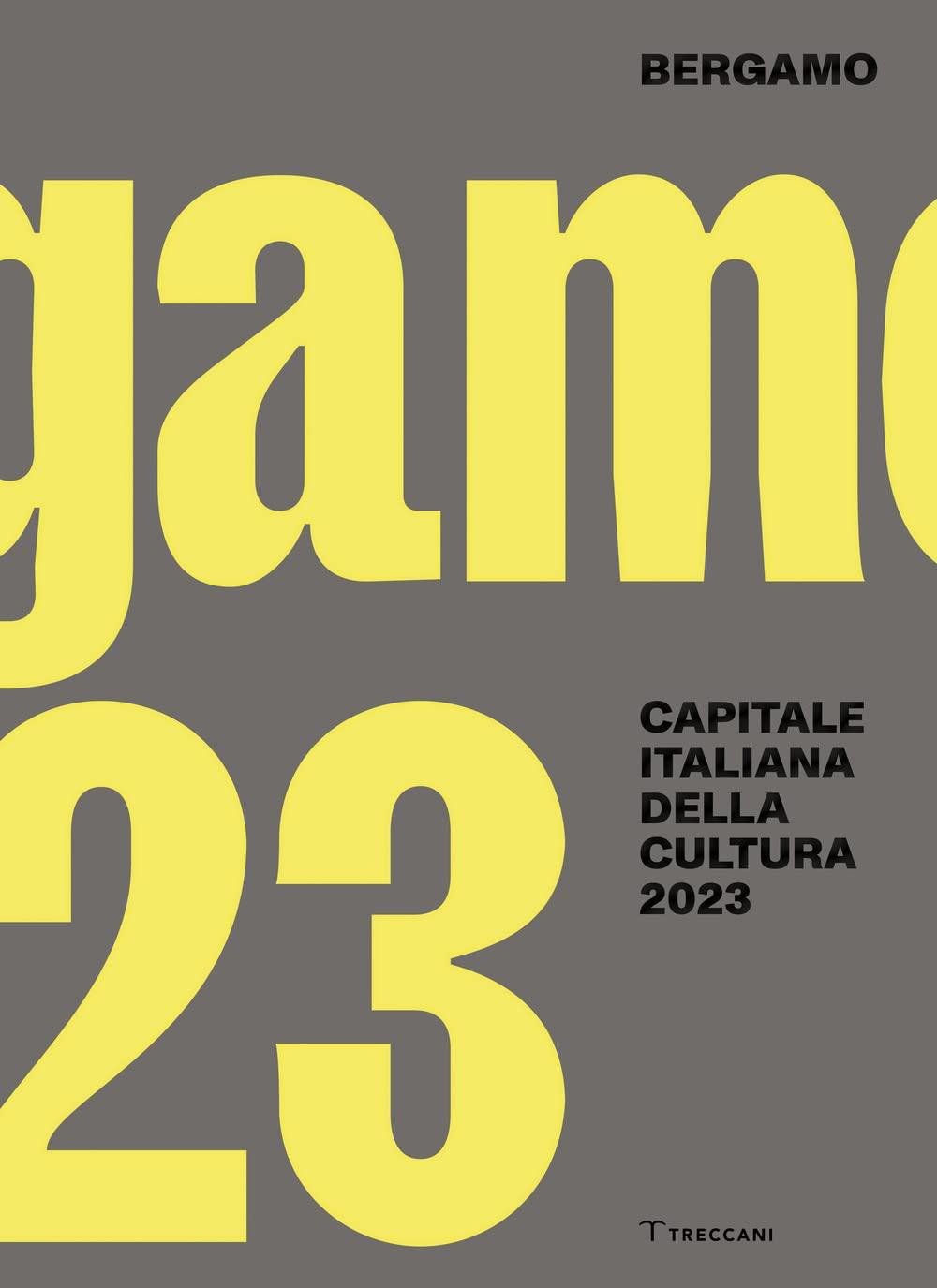 Bergamo. Capitale italiana della cultura 2023. Ediz. italiana e inglese (Capitali della cultura)