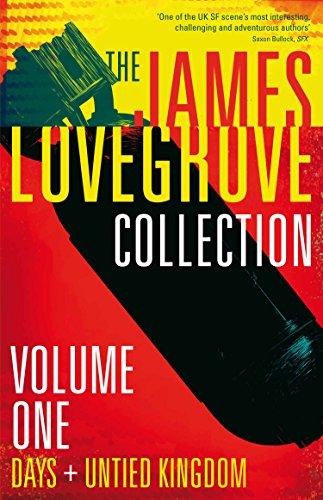 The James Lovegrove Collection, Volume One: Days and United Kingdom: Days and United Kingdom (The James Lovegrove Collection, 1)