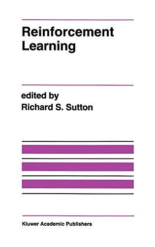 Reinforcement Learning: A Special Issue of Macnine Learning on Reinforcement Learning (The Springer International Series in Engineering and Computer Science, 173, Band 173)