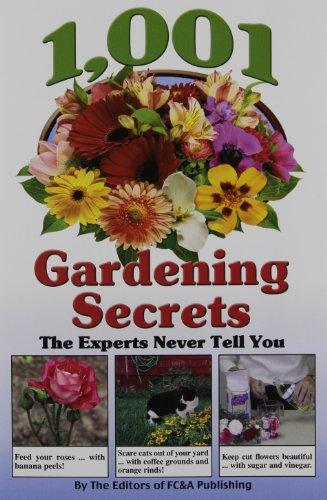 1001 Gardening Secrets the Experts Never Tell You