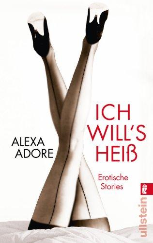 Ich will's heiß: Erotische Stories